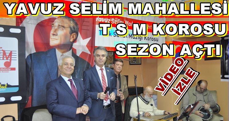 YAVUZ SELİM MAHALLESİ TSM KOROSU SEZON AÇTI 