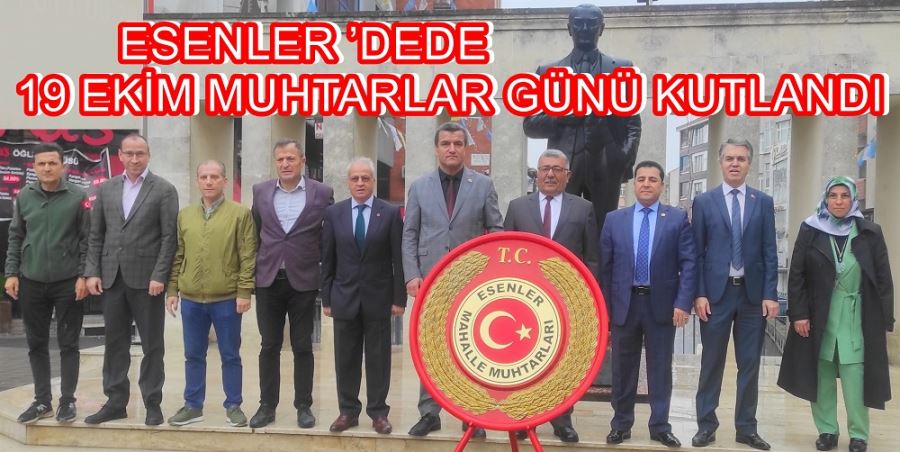 ESENLER ’DEDE 19 EKİM MUHTARLAR GÜNÜ KUTLANDI