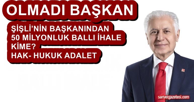 OLMADI BAŞKAN… 50 MİLYONLUK BALLI İHALE KİME? 