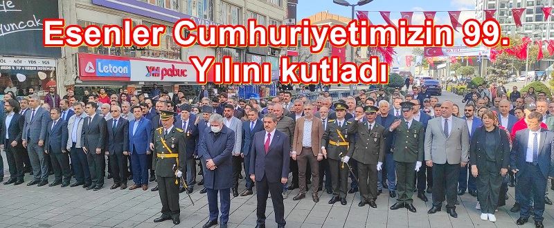 Esenler Cumhuriyetimizin 99. Yılını kutladı