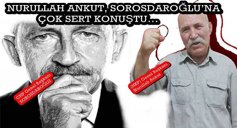 NURULLAH ANKUT, SOROSDAROĞLU’NA ÇOK SERT KONUŞTU…