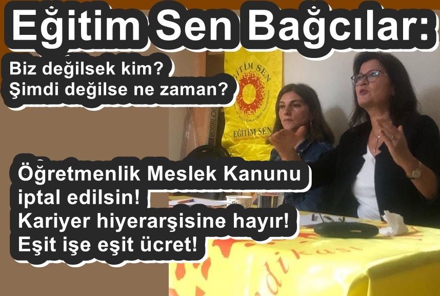 EĞİTİM SEN BAĞCILAR: BİZ DEĞİLSEK KİM? ŞİMDİ DEĞİLSE NE ZAMAN?