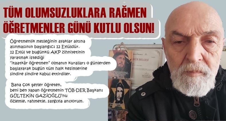 TÜM OLUMSUZLUKLARA RAĞMEN ÖĞRETMENLER GÜNÜ KUTLU OLSUN! 
