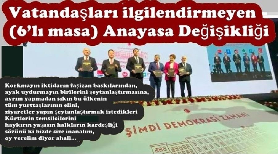 Vatandaşları ilgilendirmeyen (6’lı masa) Anayasa Değişikliği