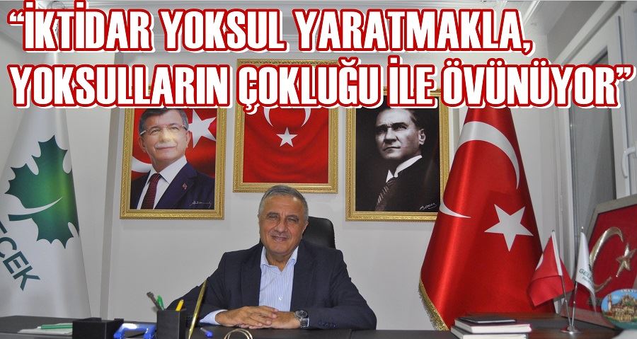 “İKTİDAR YOKSUL YARATMAKLA, YOKSULLARIN ÇOKLUĞU İLE ÖVÜNÜYOR” 