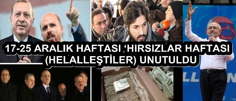 17-25 ARALIK HAFTASI ‘HIRSIZLAR HAFTASI (HELALLEŞTİLER) UNUTULDU 