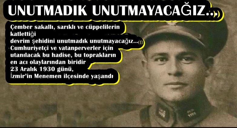 Devrim Şehidi Kubilay’ı 92. ölüm yıldönümünde saygıyla anıyoruz