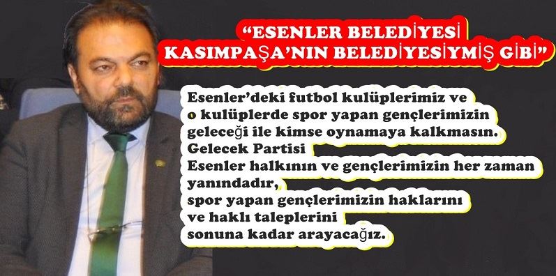 “ESENLER BELEDİYESİ KASIMPAŞA’NIN BELEDİYESİYMİŞ GİBİ” 