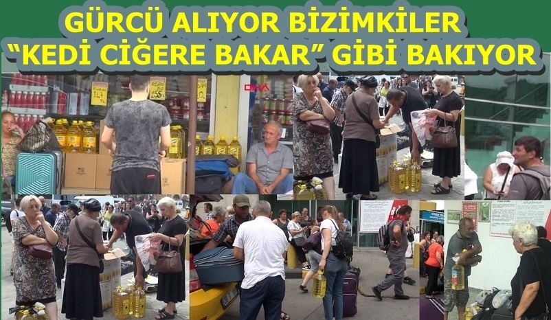 GÜRCÜ ALIYOR BİZİMKİLER  “KEDİ CİĞERE BAKAR” GİBİ BAKIYOR
