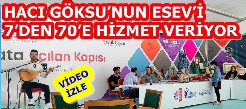 HACI GÖKSU’NUN ESEV’İ 7’DEN 70’E HİZMET VERİYOR