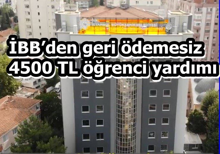 İBB’den geri ödemesiz 4500 TL öğrenci yardımı