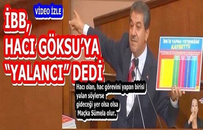 İBB, HACI GÖKSU’YA “YALANCI” DEDİ