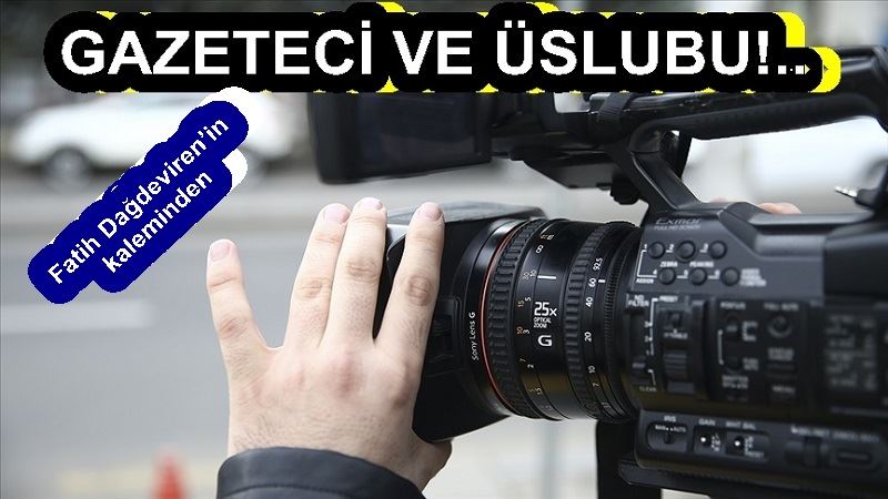 GAZETECİ VE ÜSLUBU!..