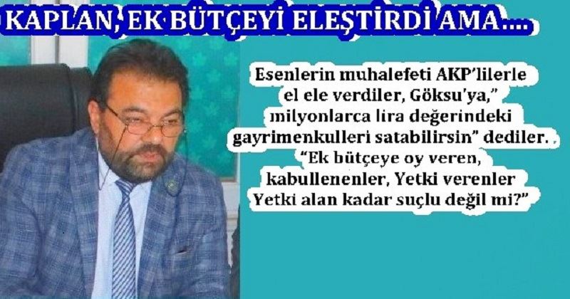 KAPLAN, EK BÜTÇEYİ ELEŞTİRDİ AMA…. 