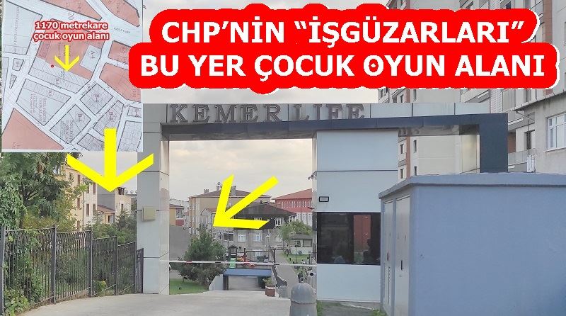 CHP’NİN “İŞGÜZARLARI” BU YER ÇOCUK OYUN ALANI 