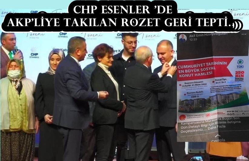 CHP ESENLER ’DE AKP’LİYE TAKILAN ROZET GERİ TEPTİ…