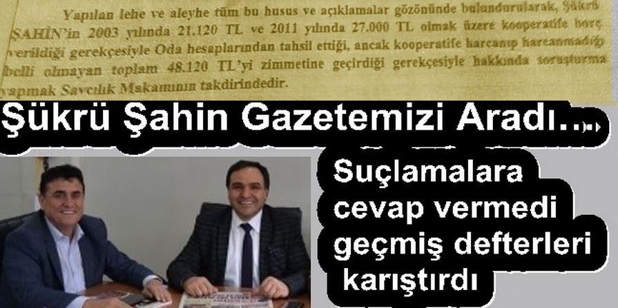 ŞÜKRÜ ŞAHİN GAZETEMİZİ ARADI…