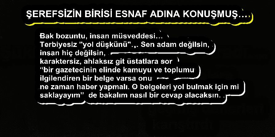 ŞEREFSİZİN BİRİSİ ESNAF ADINA KONUŞMUŞ…