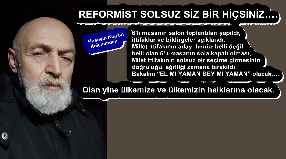 REFORMİST SOLSUZ SİZ BİR HİÇSİNİZ…