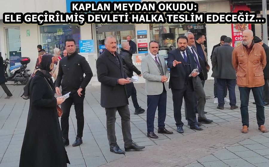 KAPLAN MEYDAN OKUDU: ELE GEÇİRİLMİŞ DEVLETİ HALKA TESLİM EDECEĞİZ…