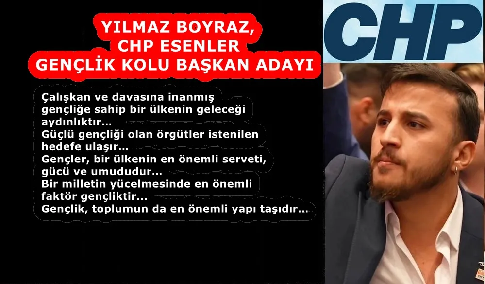 YILMAZ BOYRAZ, CHP ESENLER GENÇLİK KOLU BAŞKAN ADAYI