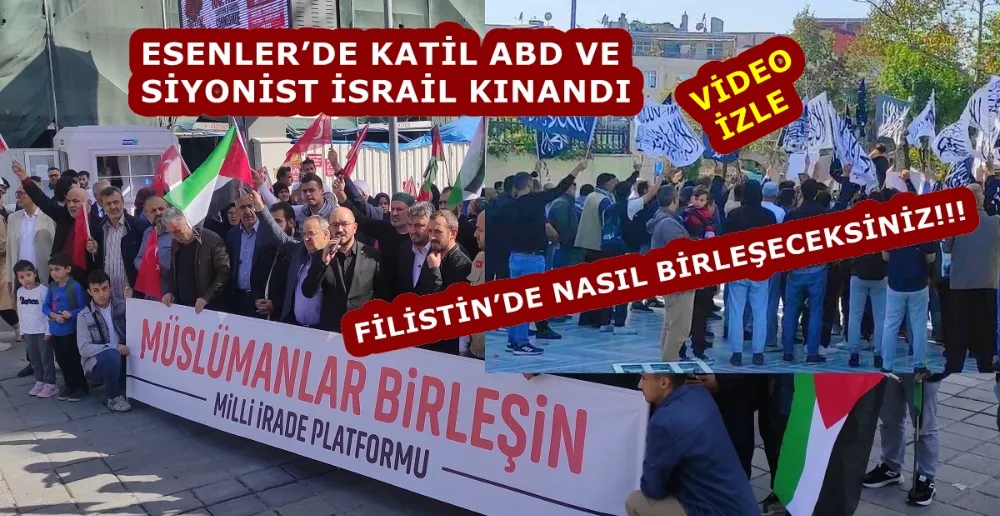 ESENLER’DE KATİL ABD VE SİYONİST İSRAİL KINANDI 