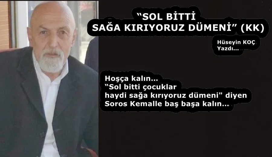 “SOL BİTTİ SAĞA KIRIYORUZ DÜMENİ” (KK)