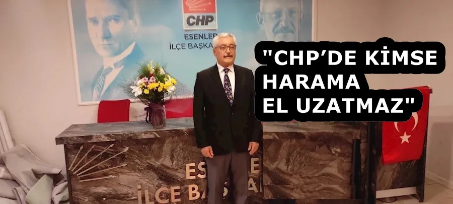 KAYA: CHP’DE KİMSE HARAMA EL UZATMAZ