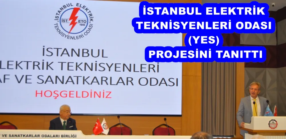 İSTANBUL ELEKTRİK TEKNİSYENLERİ ODASI (YES) PROJESİNİ TANITTI  