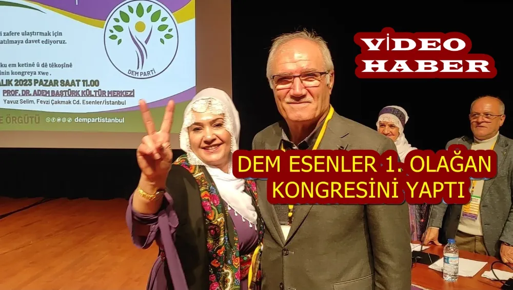 DEM ESENLER 1. OLAĞAN KONGRESİNİ YAPTI