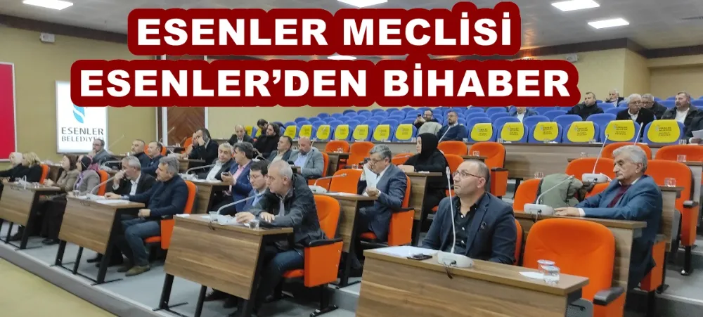 ESENLER MECLİSİ ESENLER’DEN BİHABER