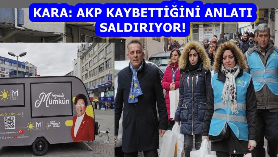KARA: AKP KAYBETTİĞİNİ ANLATI SALDIRIYOR