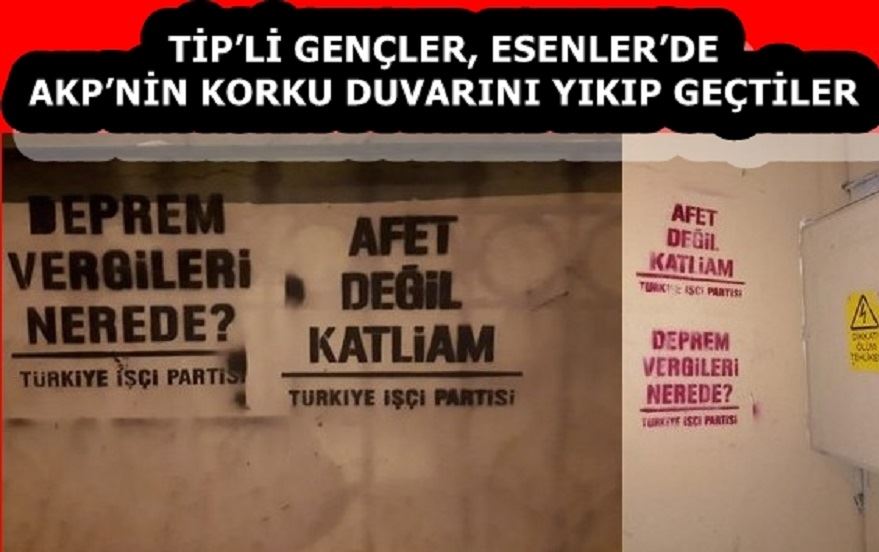 TİP’Lİ GENÇLER, ESENLER’DE AKP’NİN KORKU DUVARINI YIKIP GEÇTİLER