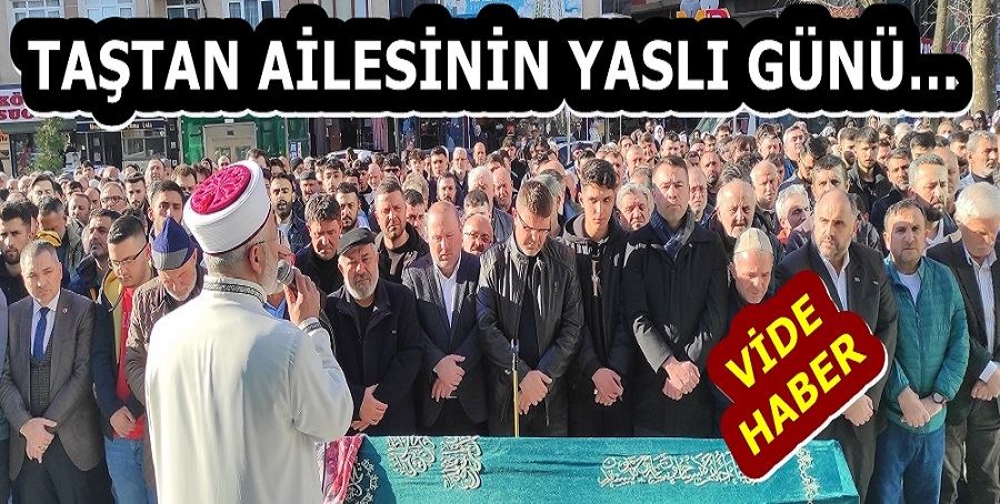 TAŞTAN AİLESİNİN YASLI GÜNÜ…