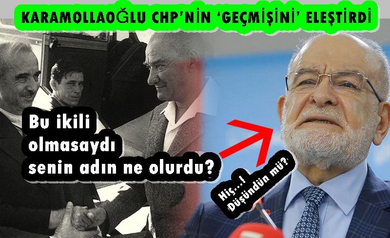 KARAMOLLAOĞLU CHP’NİN ‘GEÇMİŞİNİ’ ELEŞTİRDİ