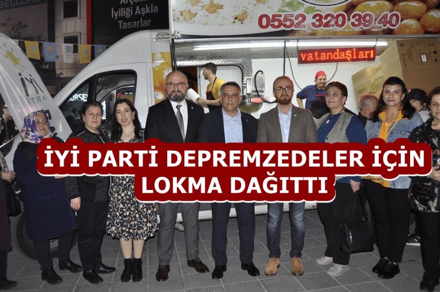 ESENLER İYİ PARTİ DEPREMZEDELER İÇİN LOKMA DAĞITTI