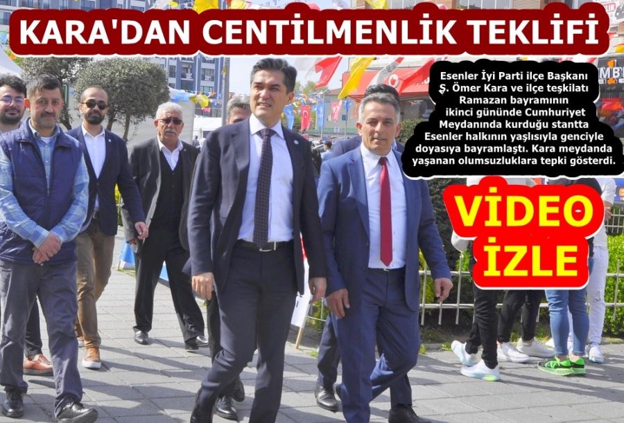 ESENLER İYİ PARTİDEN CENTİLMENLİK TEKLİFİ 