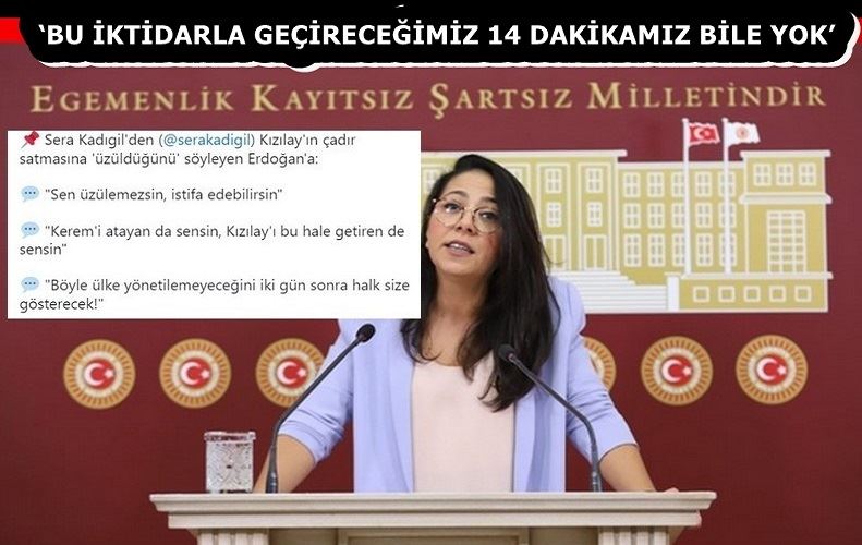 ‘BU İKTİDARLA GEÇİRECEĞİMİZ 14 DAKİKAMIZ BİLE YOK’