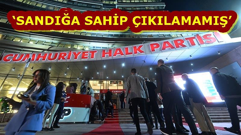 ‘SANDIĞA SAHİP ÇIKILAMAMIŞ’