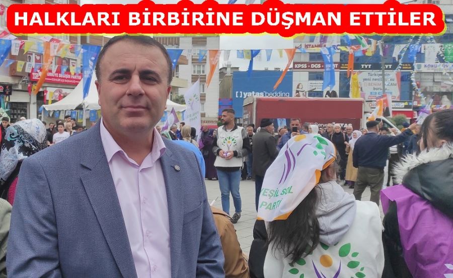 CELAL ALPHAN: HALKLARI BİRBİRİNE DÜŞMAN ETTİLER 
