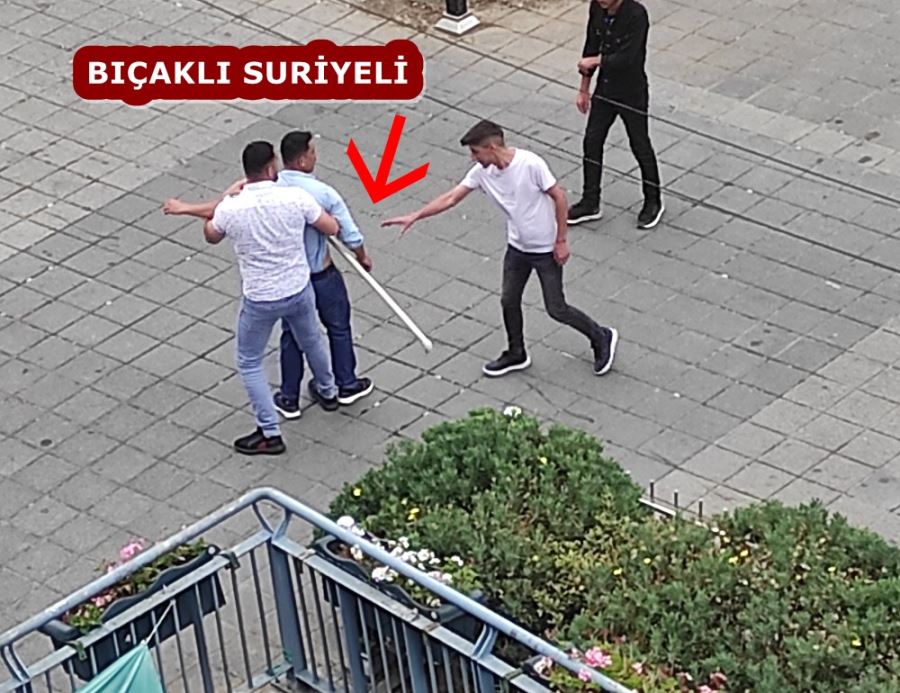 ELİ BIÇAKLI SURİYELİ MEYDANI BİRBİRİNE KATTI 