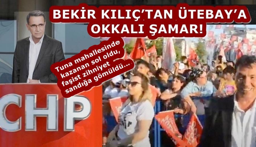 BEKİR KILIÇ’TAN ÜTEBAY’A OKKALI ŞAMAR! 