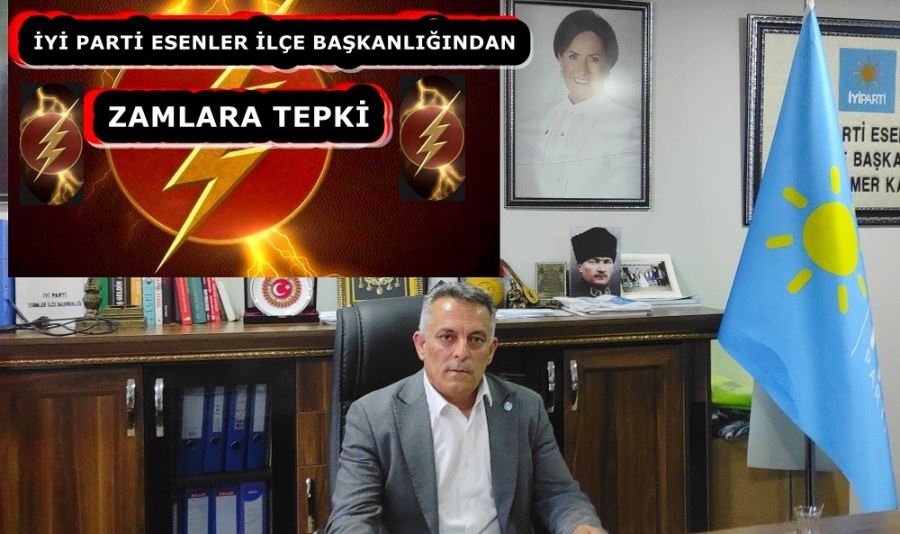 İYİ PARTİ ESENLER İLÇE BAŞKANLIĞINDAN ZAMLARA TEPKİ 
