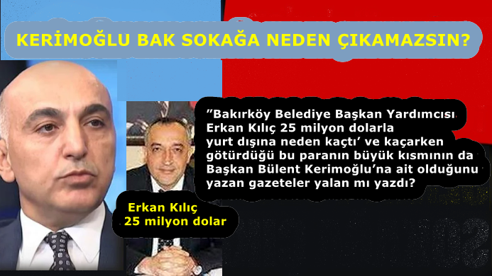 KERİMOĞLU... BAK… SOKAĞA NEDEN ÇIKAMAZSIN?
