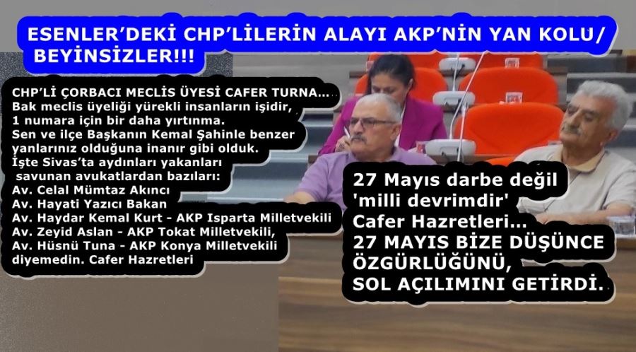 ESENLER’DEKİ CHP’LİLERİN ALAYI AKP’NİN YAN KOLU/ BEYİNSİZLER 