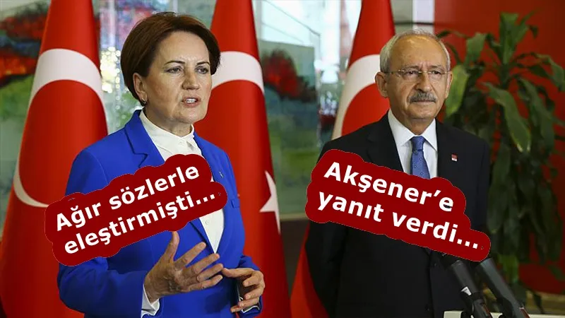 KILIÇDAROĞLU’NDAN AKŞENER’E YANIT