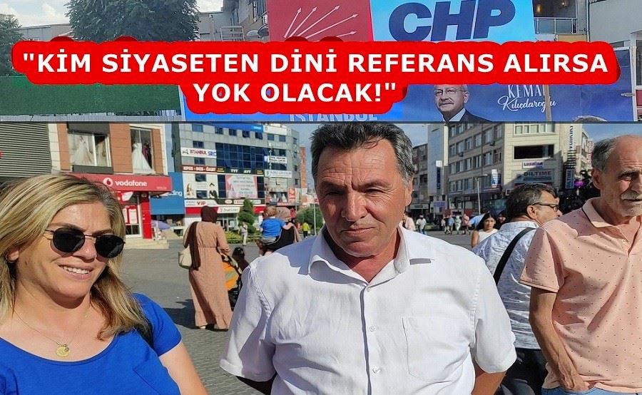 KILIÇ: KİM SİYASETEN DİNİ REFERANS ALIRSA YOK OLACAK!