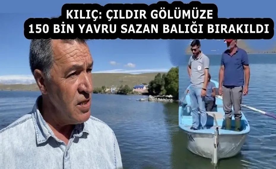 Kılıç: Çıldır Gölümüze 150 bin yavru sazan balığı bırakıldı
