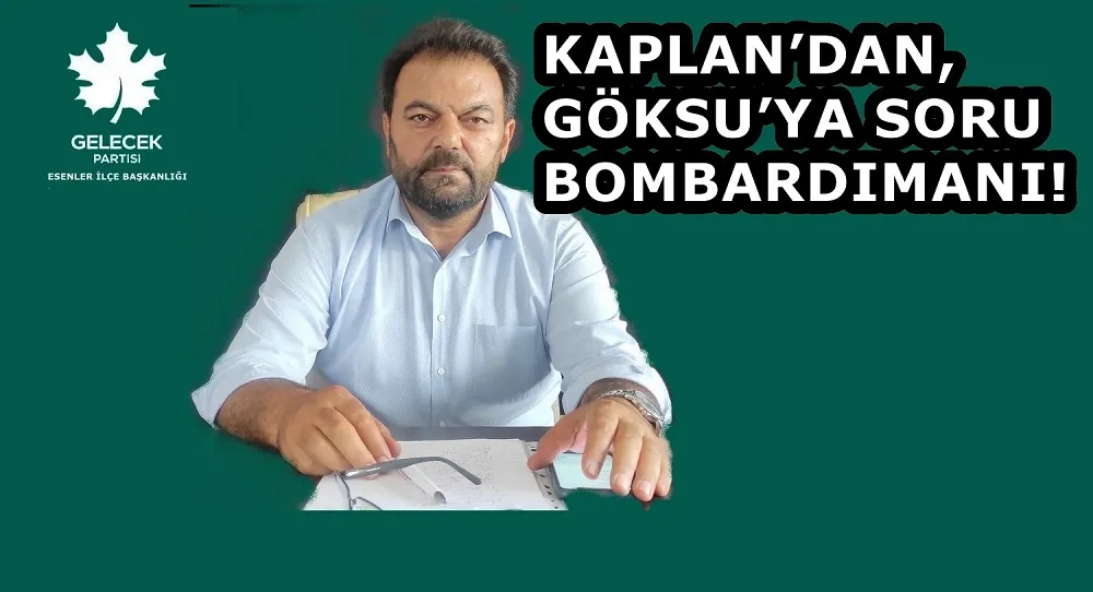 KAPLAN’DAN, GÖKSU’YA SORU BOMBARDIMANI! 
