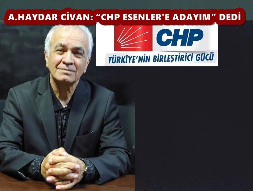 A.HAYDAR CİVAN: “CHP ESENLER